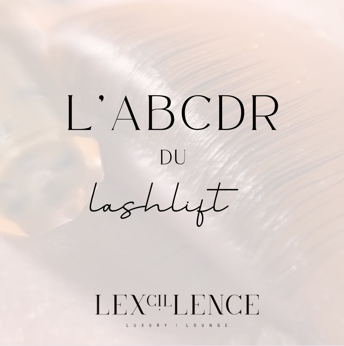 L’ABCDR en ligne 👩🏽‍💻 VIP, formation lashlift/rehaussement de cils 3EN1 ( classique | lashlift coréen 🇰🇷 | unlift )